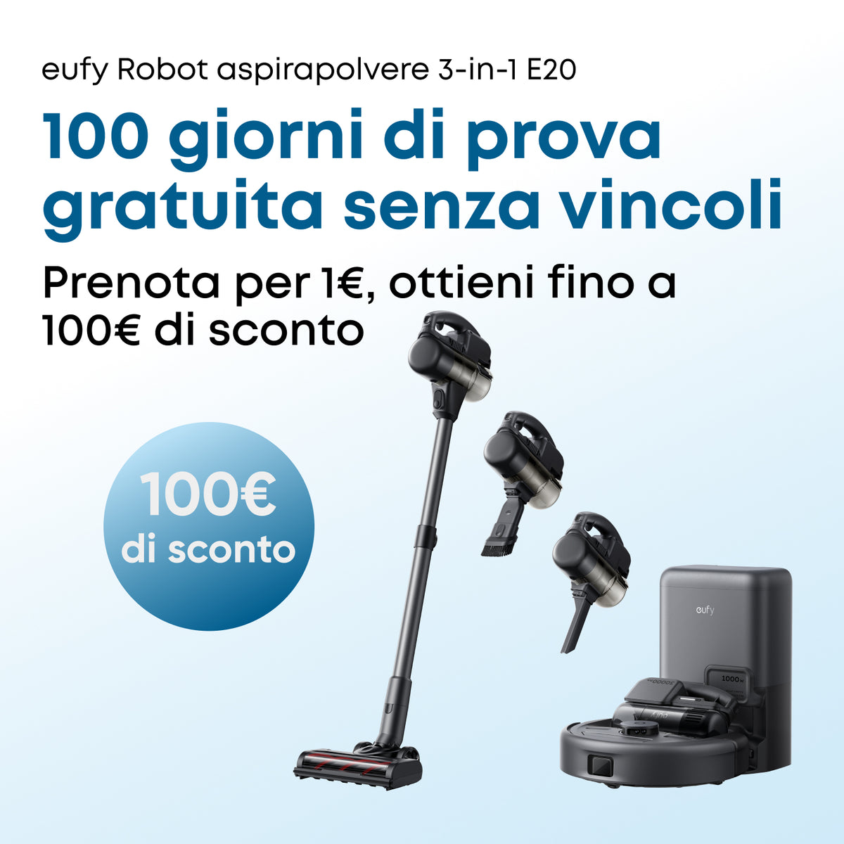 Prova gratuita di 100 giorni senza vincoli per eufy Robot aspirapolvere 3-in-1 E20