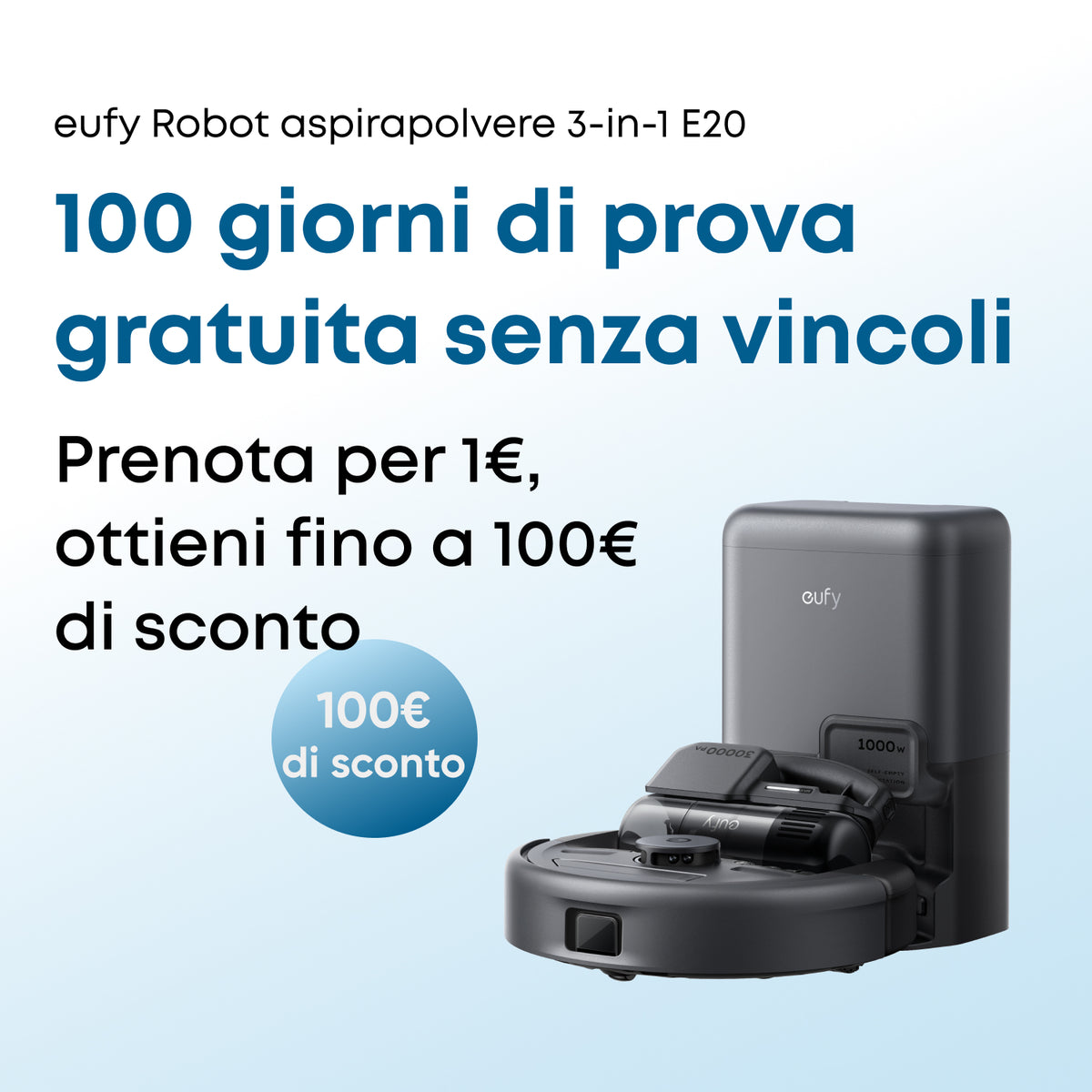 Prova gratuita di 100 giorni senza vincoli per eufy Robot aspirapolvere 3-in-1 E20